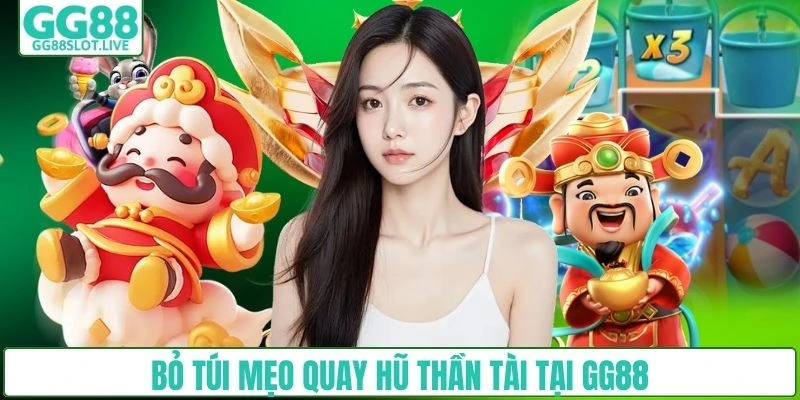 Bỏ túi mẹo quay hũ Thần Tài tại GG88