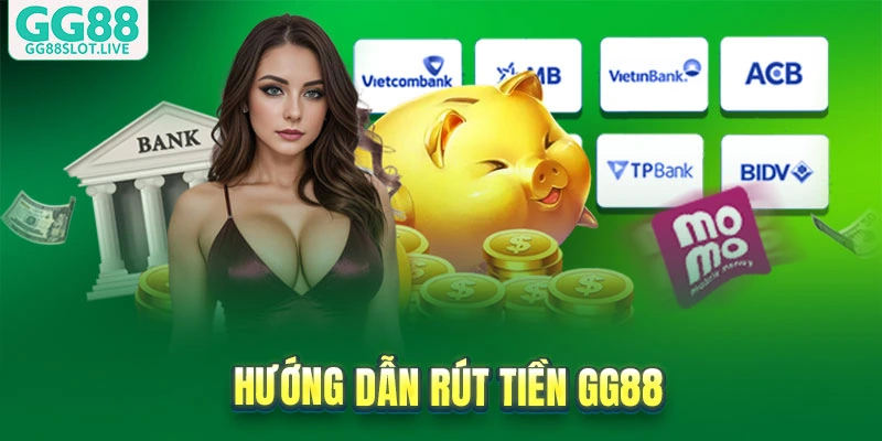 Cách rút tiền nhanh nhất từ GG88