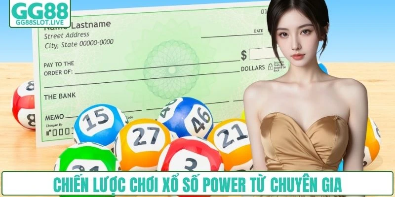 Chiến lược chơi xổ số Power từ chuyên gia