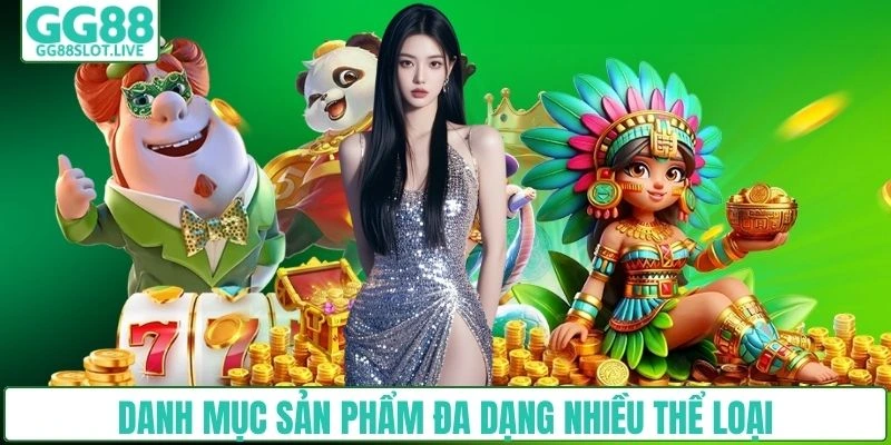 Danh mục sản phẩm đa dạng nhiều thể loại