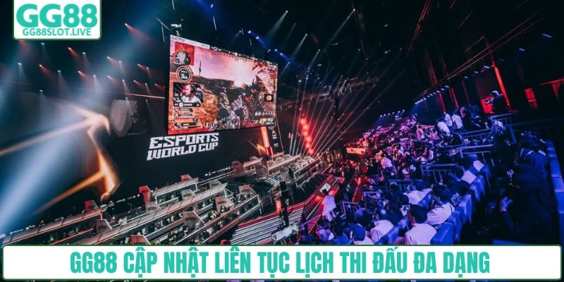 GG88 cập nhật liên tục lịch thi đấu đa dạng