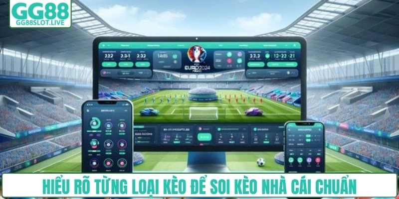 Hiểu rõ từng loại kèo để soi kèo nhà cái chuẩn