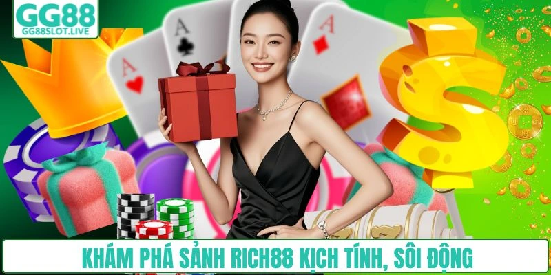 Khám phá sảnh RICH88 kịch tính, sôi động