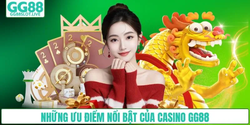 Những ưu điểm nổi bật của casino GG88