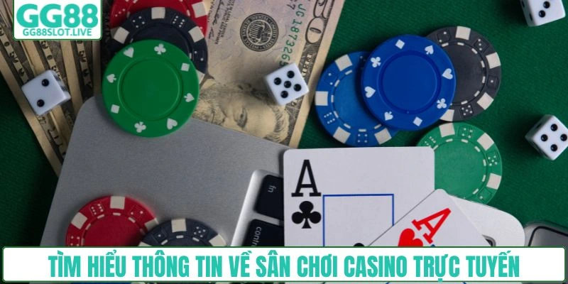 Tìm hiểu thông tin về sân chơi casino trực tuyến