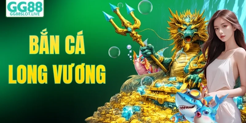 Bắn Cá Long Vương - Mở Cổng Thủy Cung, Săn Boss 2026