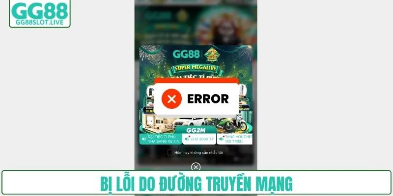 Bị lỗi do đường truyền mạng