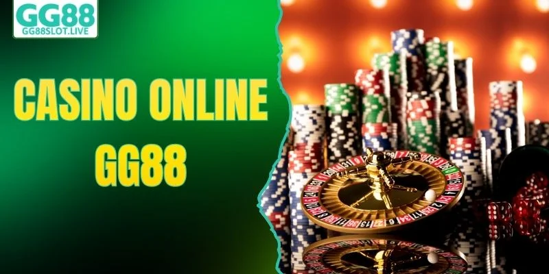 Casino Online - Không Gian Giải Trí Hiện Đại Tại GG88