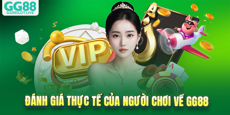 Đánh giá thực tế của người chơi về GG88