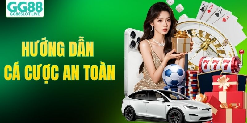 Hướng Dẫn Cá Cược An Toàn Cho Tất Cả Hội Viên Tại GG88 