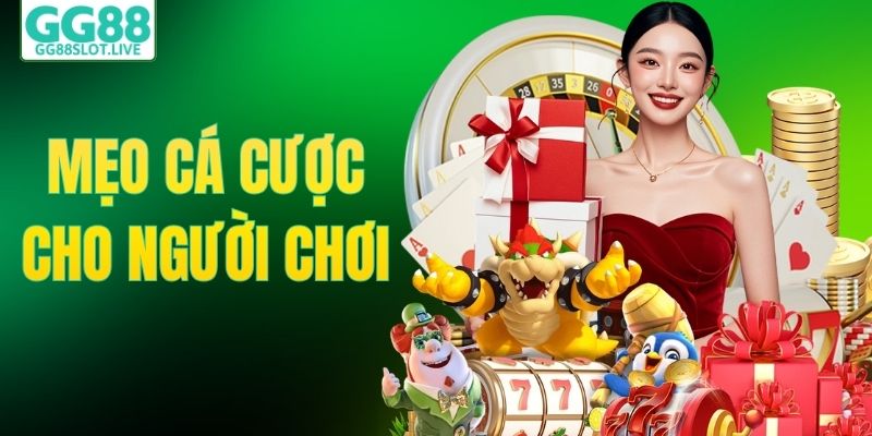Khám Phá Mẹo Cá Cược Cho Người Chơi Khi Tham Gia Tại GG88