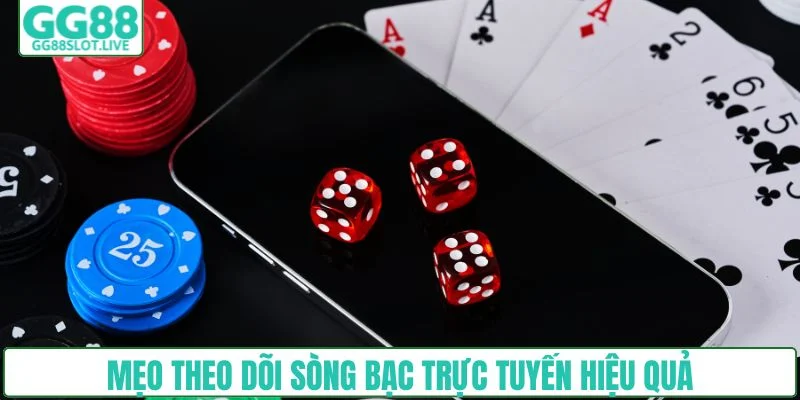 Mẹo theo dõi sòng bạc trực tuyến hiệu quả