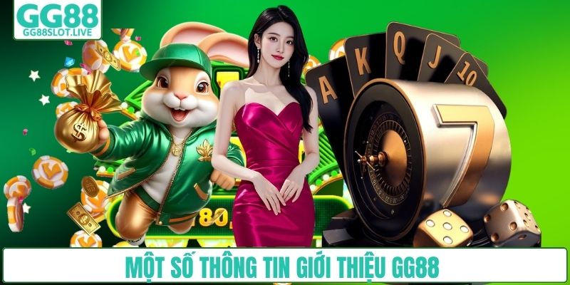 Một số thông tin giới thiệu GG88 