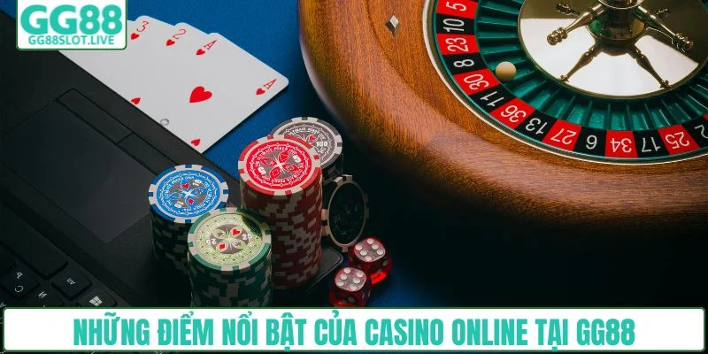 Những điểm nổi bật của casino online tại GG88