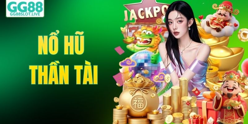 Nổ Hũ Thần Tài GG88 – Game Slot May Mắn Với Tỷ Lệ Thưởng Cao